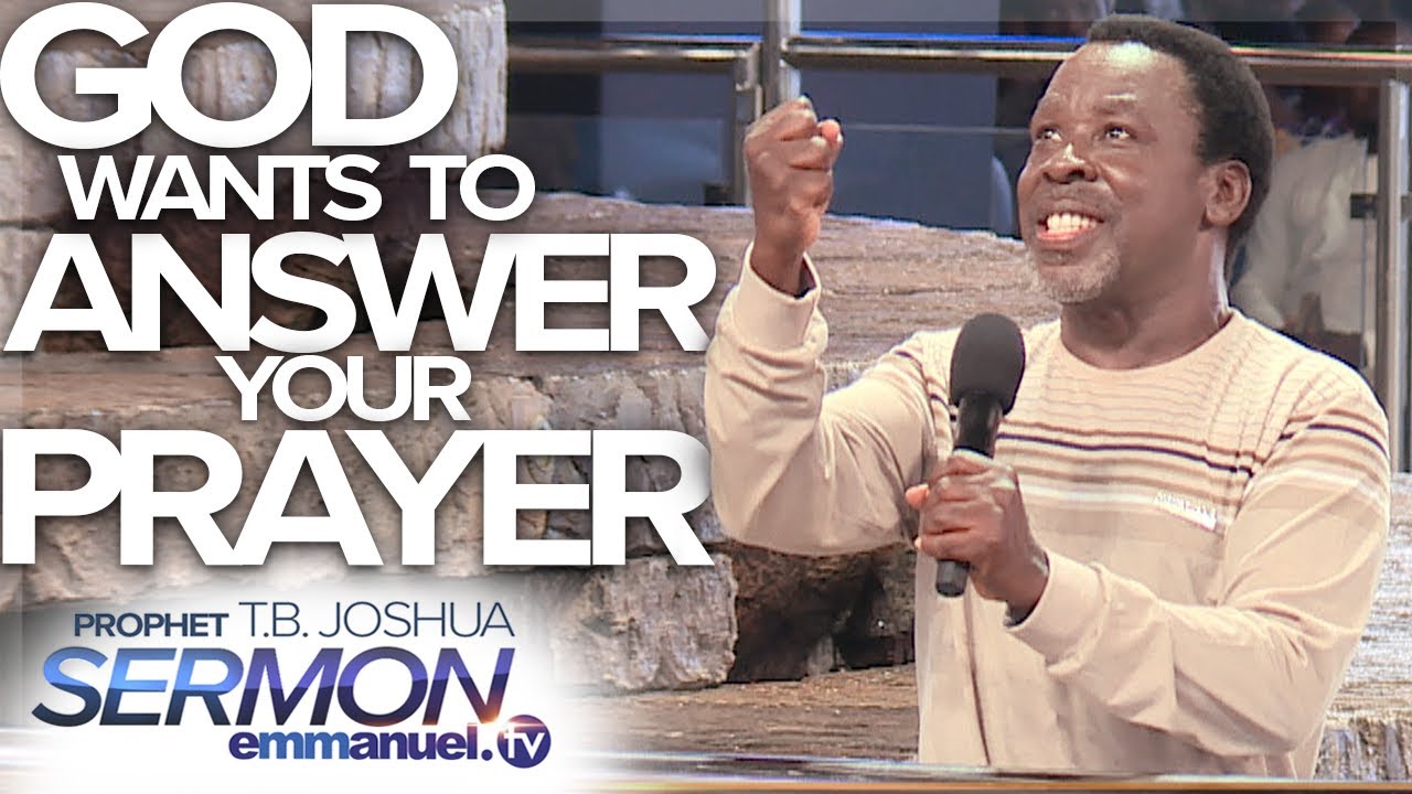 GOD WANTS TO ANSWER YOUR PRAYER!!! | TB Joshua Sermon - Emmanuel TV