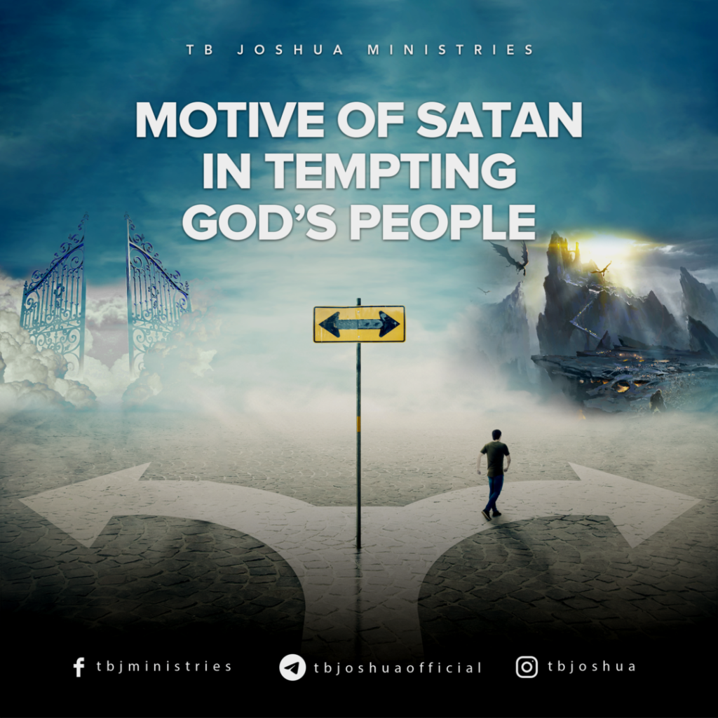 MOTIVE OF SATAN IN TEMPTING GOD’S PEOPLE