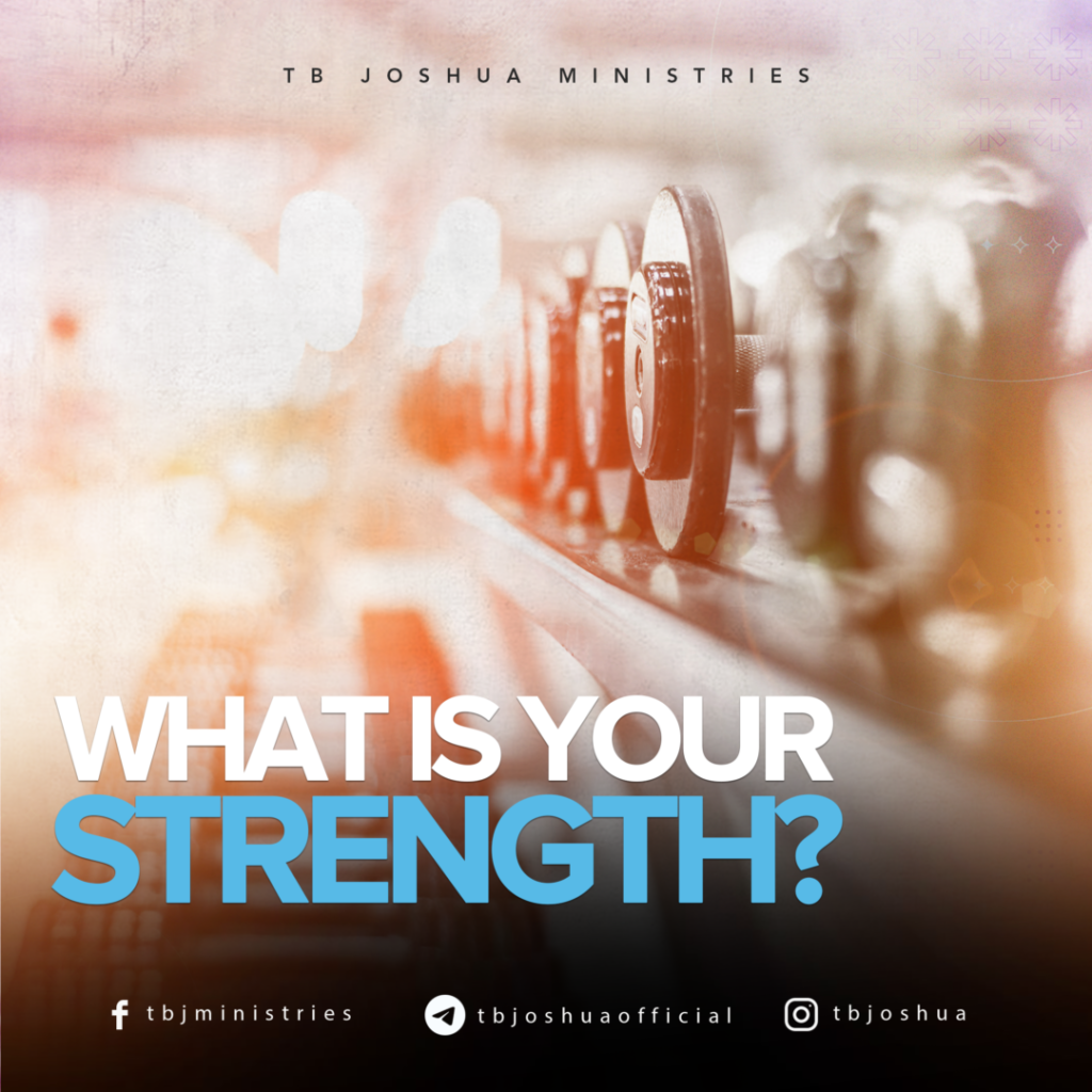 WHAT IS YOUR STRENGHT