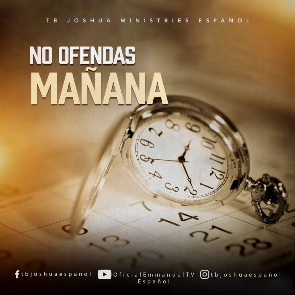 NO OFENDAS MAÑANA