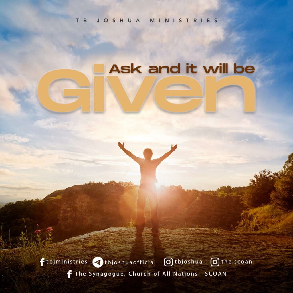 ASK AND IT WILL BE GIVEN