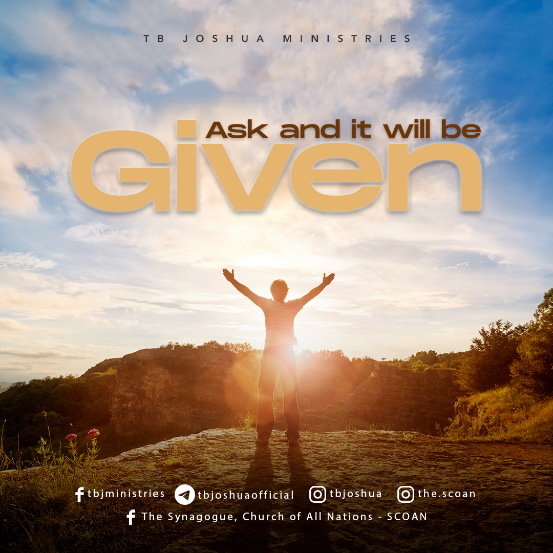 ASK AND IT WILL BE GIVEN